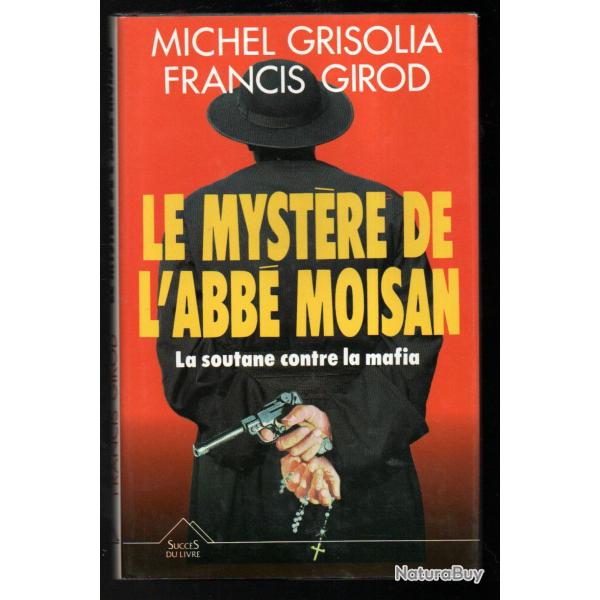le myst�re de l'abb� moisan la soutane contre la mafia de michel grisolia et francis girod