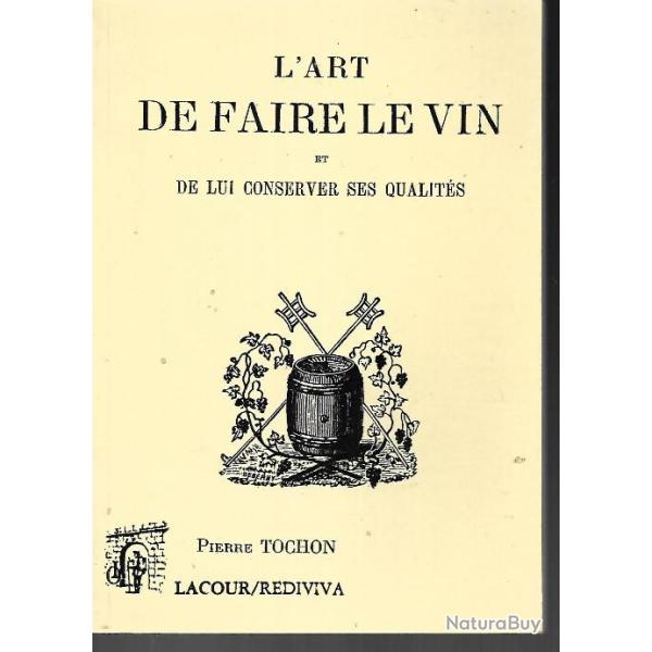 L'art de faire le vin et de lui conserver ses qualit�s  TOCHON pierre r�impression