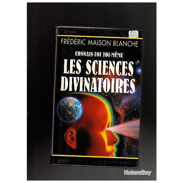 les sciences divinatoires . connais-toi toi-m�me.de fr�d�ric maison blanche