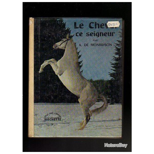 le cheval ce seigneur . par a.de monbrison Hachette tout par l'image