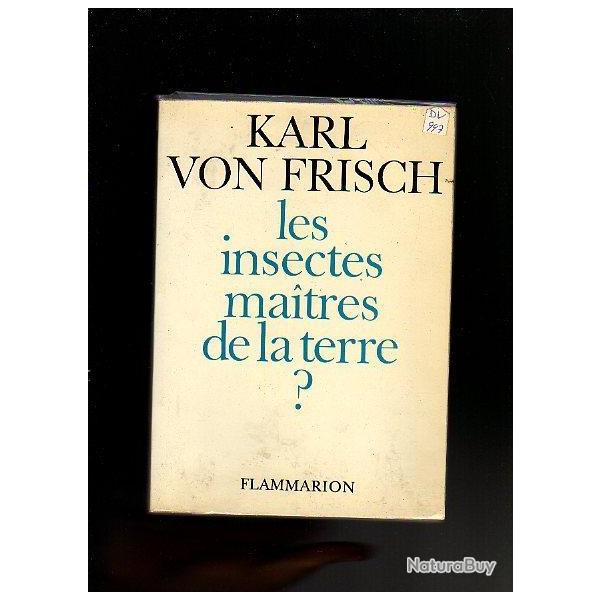 les insectes maitres de la terre? Karl Von Fritsch