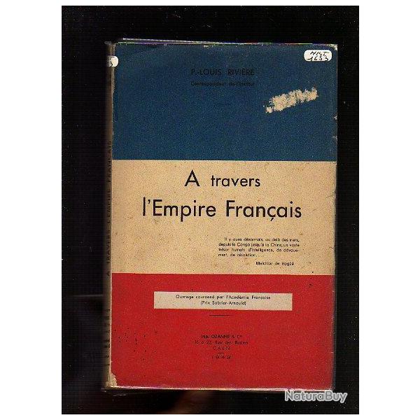 a travers l'empire fran�ais . 1943.  de louis rivi�re.