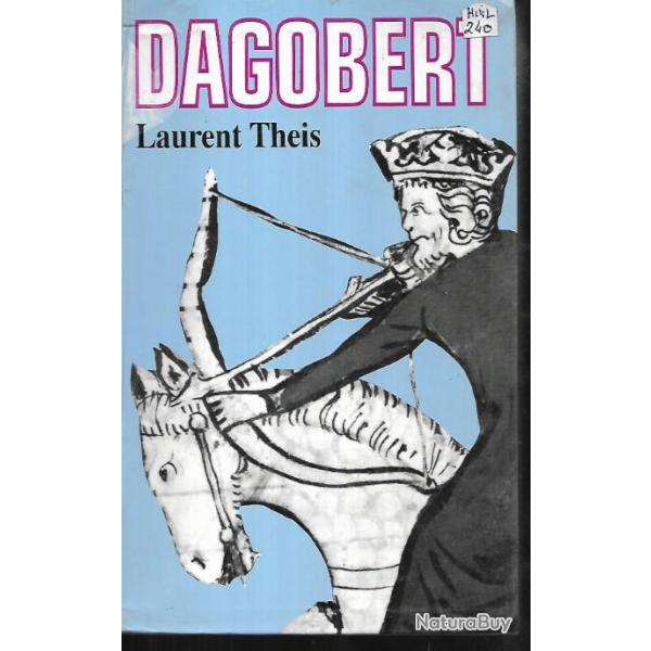 dagobert un roi pour un peuple de laurent theis ,