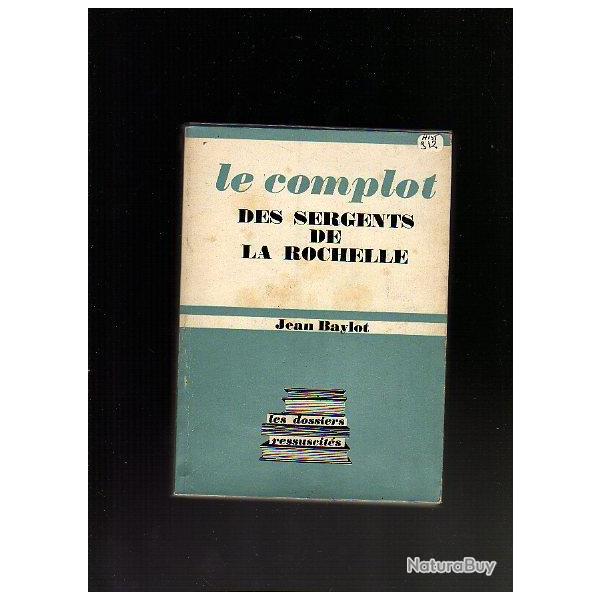 le complot des sergents de la rochelle . jean baylot
