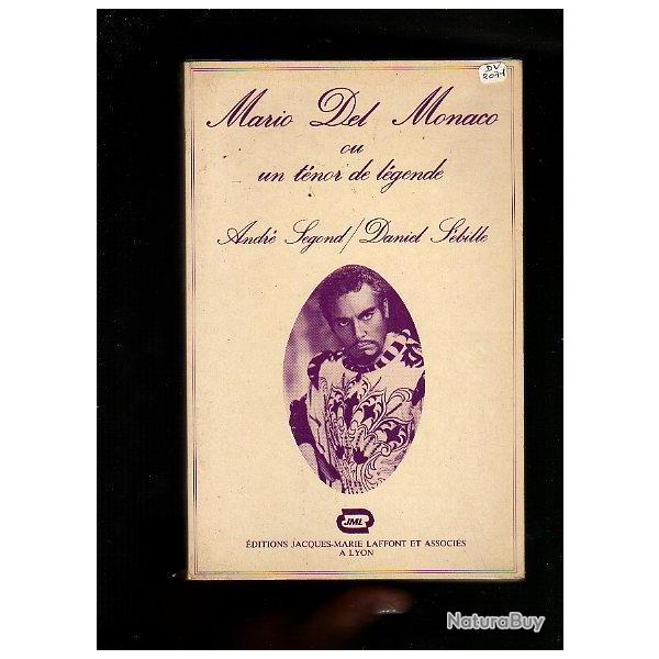 mario del monaco ou un t�nor de l�gende d'andr� segond et daniel s�bille biographie d'artiste