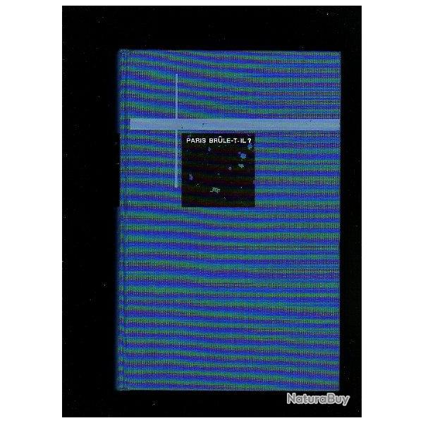 Paris brule-t-il? histoire de la lib�ration de paris dominique lapierre et larry collins 25 aout 194