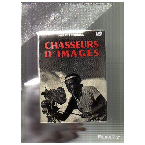 chasseurs d'images . de pierre leprohon