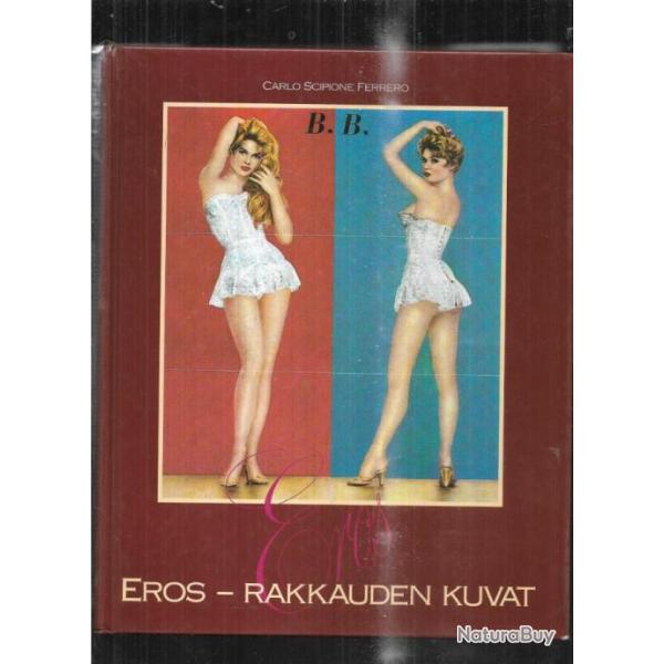 eros rakkauden kuvat de carlo scipione ferrero �rotica , histoire de l'�rotisme � travers l'imagerie