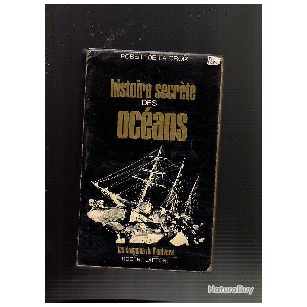 histoire secr�te des oc�ans . robert de la croix .les �nigmes de l'univers noir