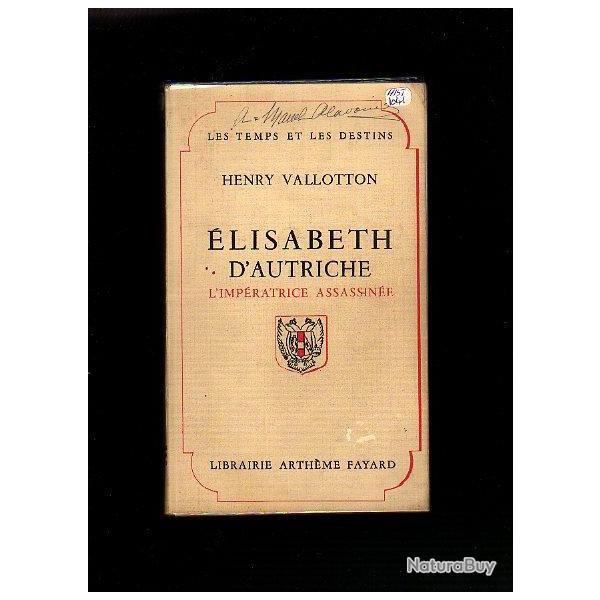 Elisabeth d'Autriche . l'imp�ratrice assassin�e d'henry valloton Empire austro-hongrois .