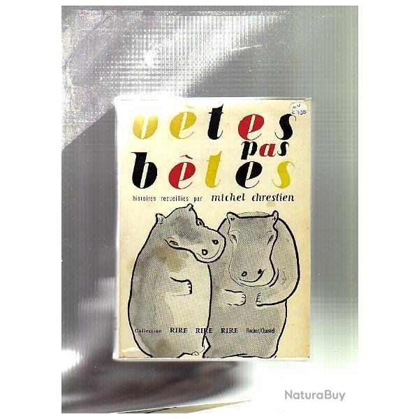 betes pas betes . michel chrestien . histoires droles animali�res , humour