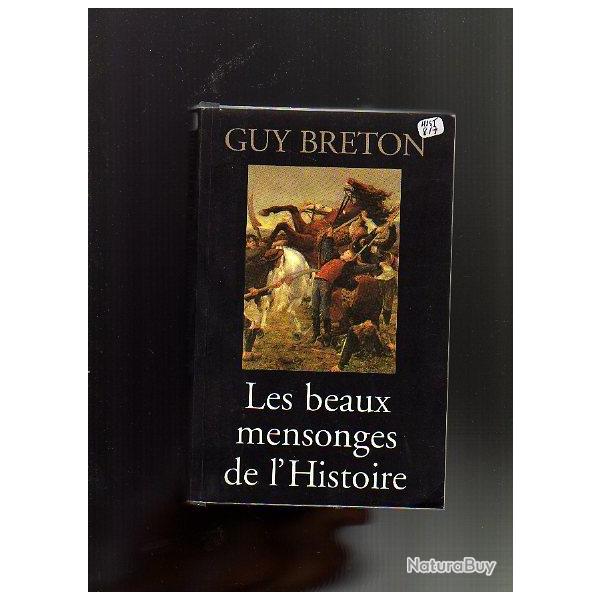 les beaux mensonges de l'histoire . guy breton