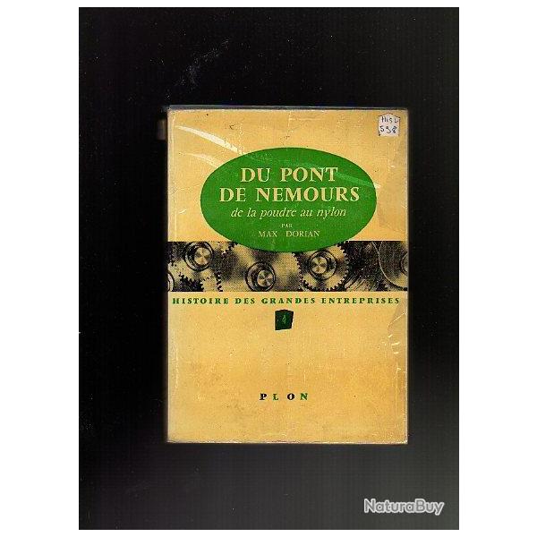 du pont de nemours de la poudre au nylon . histoire des grandes entreprises par max dorian