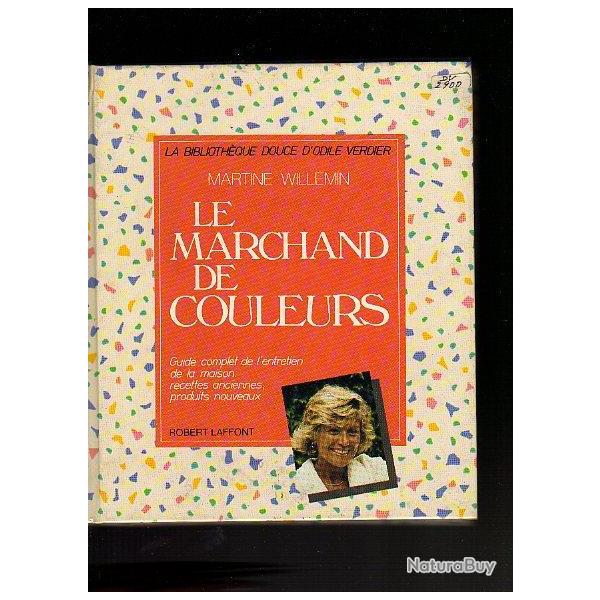 le marchand de couleurs . guide complet de l'entretien de la maison ,recettes anciennes ,produits