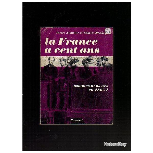 la france a cent ans . sommes-nous n�s en 1865 ? d�dicac� des 2 auteurs pierre aumoine (miquel)