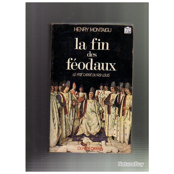 la fin des f�odaux . le pr� carr� du rois louis d'henri montaigu ,  moyen-age.