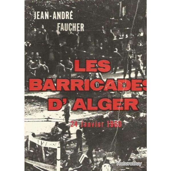 maintien de l'ordre ou guerre d'alg�rie , pieds-noirs ,  Les barricades d'alger. jean-andr� faucher.