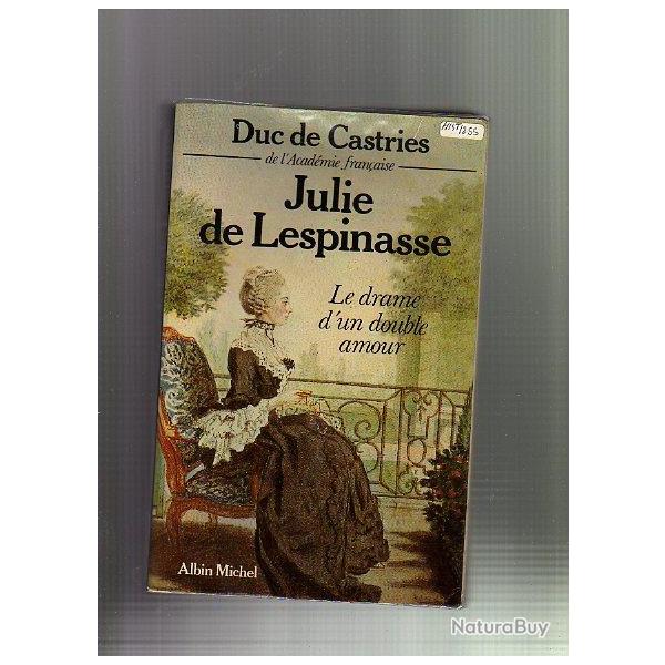 julie de lespinasse . le drame d'un double amour . duc de castries . d�dicac�