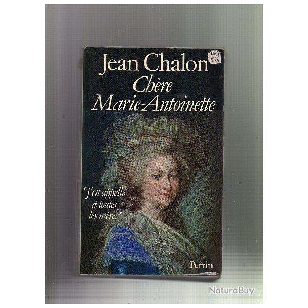 ch�re marie-antoinette . "j'en appelle � toutes les m�res"de jean chalon XVIIIe si�cle