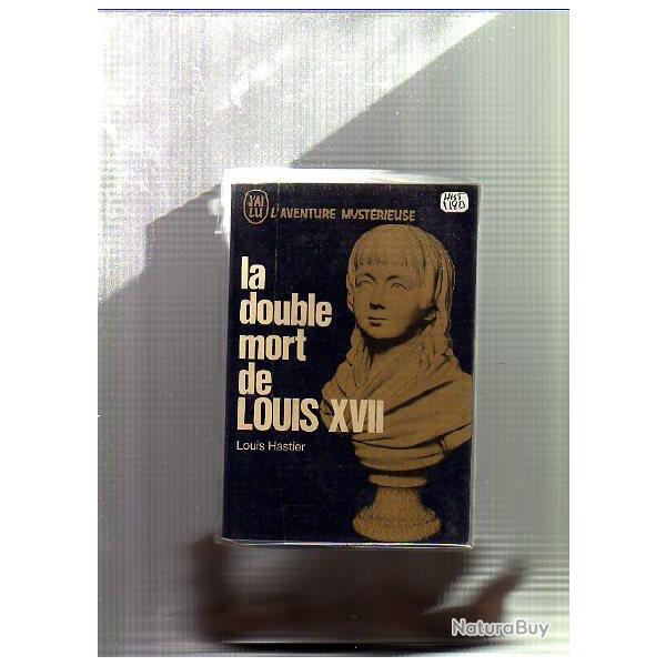 la double mort de louis XVII . J'ai lu bleu marine . louis Hastier