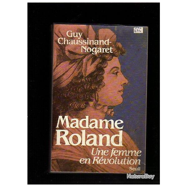 madame roland , une femme en r�volution . guy chaussiand-nogaret . r�volution fran�aise