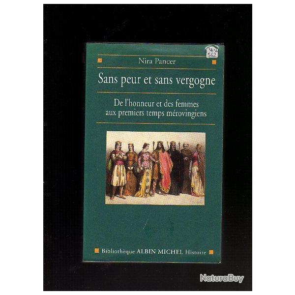 sans peur et sans vergogne de l'honneur et des femmes aux premiers temps m�rovingiens nira pancer