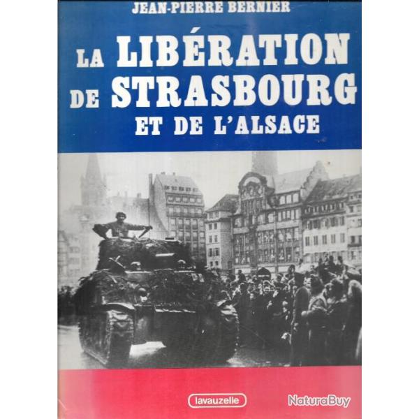 la lib�ration de strasbourg et de l'alsace de jean-pierre bernier , lavauzelle 2e db