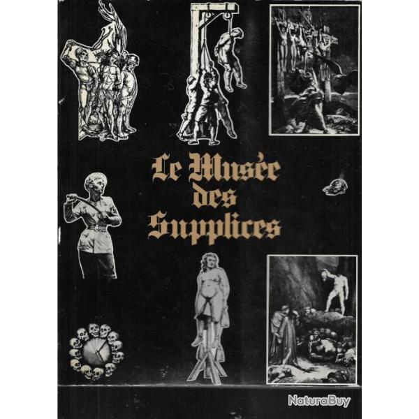 le mus�e des supplices de roland villeneuve , torture , question,