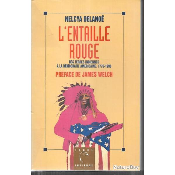 l'entaille rouge des terres indiennes � la d�mocratie am�ricaine 1776-1996 nelcya delano�