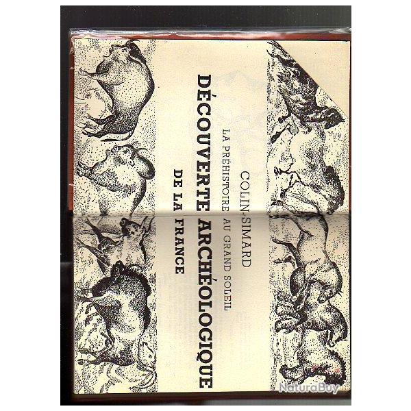 d�couverte arch�ologique de la france . la pr�histoire au grand soleil . colin simard