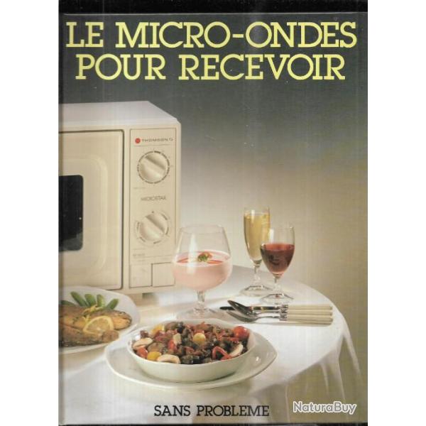 le micro-ondes pour recevoir  , cocktails , recettes , pr�parations diverses