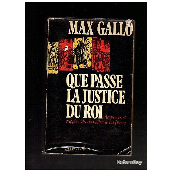 que passe la justice du roi. vie,proc�s et supplice du chevalier de la Barre max  gallo Abbeville.