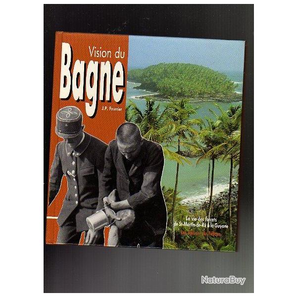vision du bagne . la vie des for�ats de saint-martin-de-r� � la guyane . j-p fournier