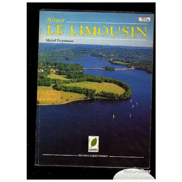 aimer le limousin de michel peyramaure , haute-vienne , creuse , corr�ze