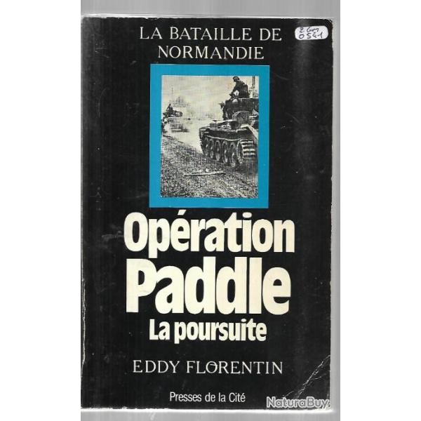 la bataille de normandie 2 .op�ration paddle la poursuite  eddy florentin . d�barquement 6 juin 1944
