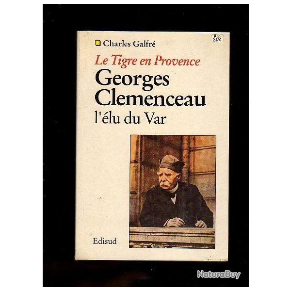 le tigre en provence . georges cl�menceau , l'�lu du var . charles galfr�