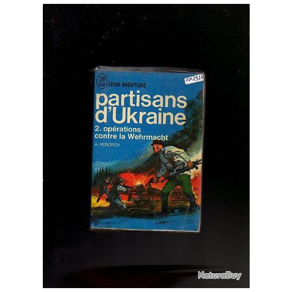 partisans d'ukraine . tome  2 op�rations contre la wehrmacht. j'ai lu bleu . a .fedorov