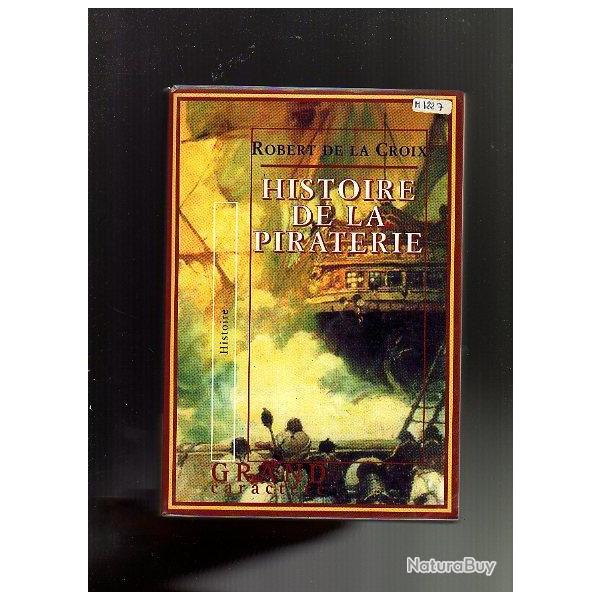 histoire de la piraterie de robert de la croix . grand caract�re , corsaires , pirates