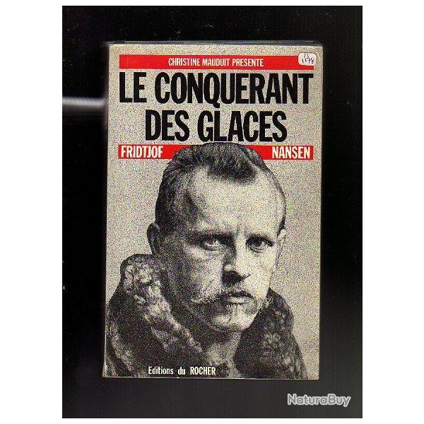 le conqu�rant des glaces . fridtjof nansen  . pole nord 1896