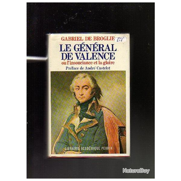 le g�n�ral de valence ou l'insouciance et la gloire . gabriel de broglie .r�volution , empire