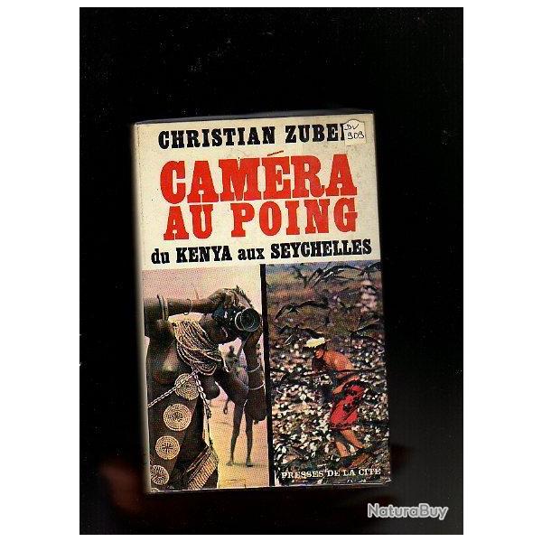 cam�ra au poing , du kenya aux seychelles . christian zuber .