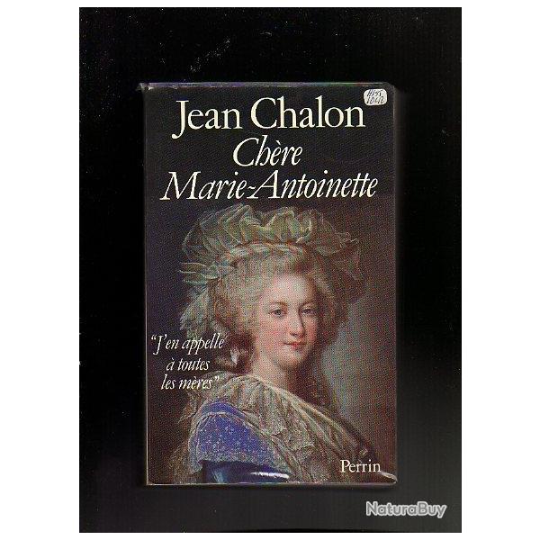 ch�re marie-antoinette "j'en appelle � toutes les m�res"  . jean chalon. r�volution fran�aise