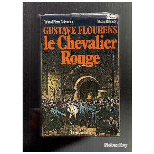 gustave flourens , le chevalier rouge . commune de paris . guerre 1870-1871