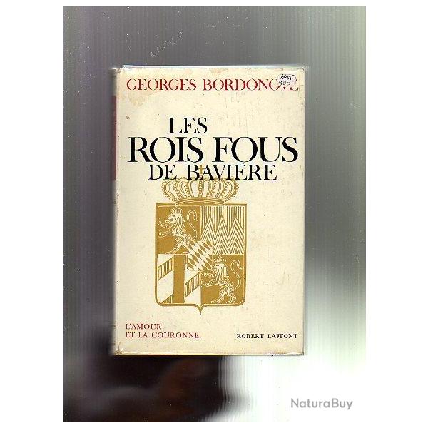 les rois fous de bavi�re . wittelsbach . georges bordonove . l'amour et la couronne