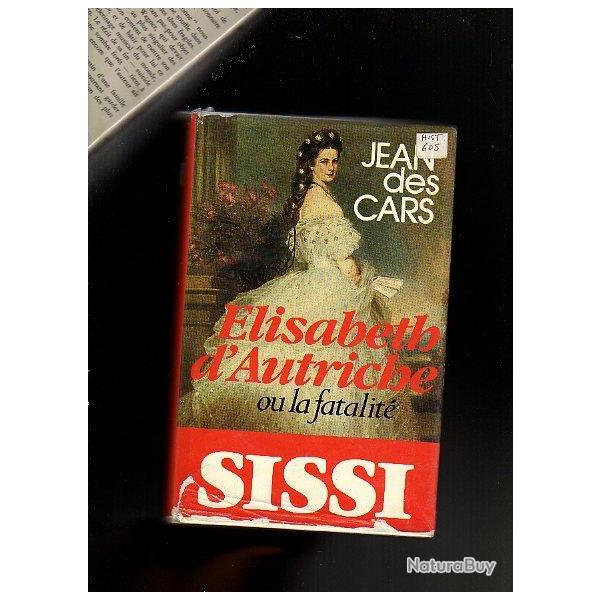 Elisabeth d'Autriche ou la fatalit� . sissi . jean des cars . Habsbourg