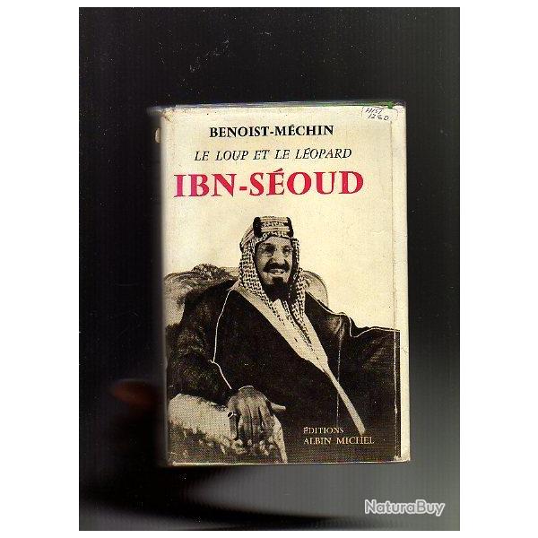 ibn-s�oud ou la naissance d'un royaume . le loup et le l�opard .benoist-m�chin