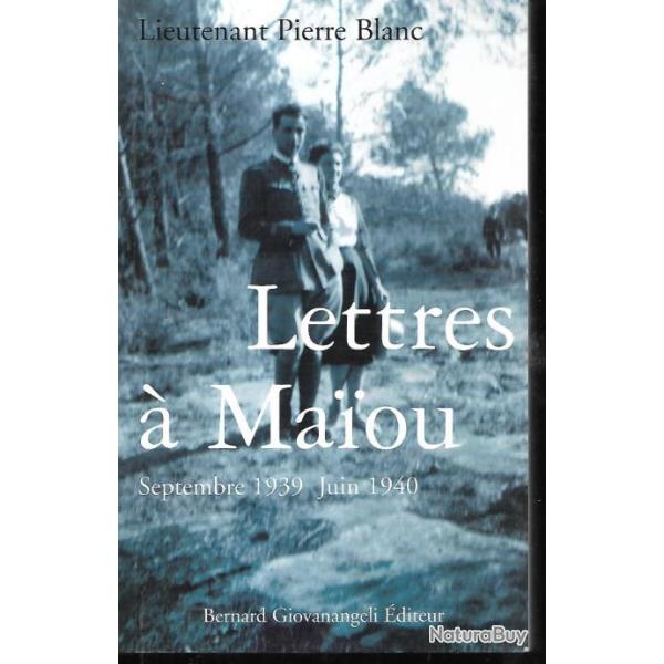 lettres � maiou septembre 1939-juin 1940 lieutenant pierre blanc 55 e r�giment d'infanterie alpine
