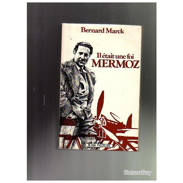 il �tait une foi Mermoz. aviation civile. a�ropostale