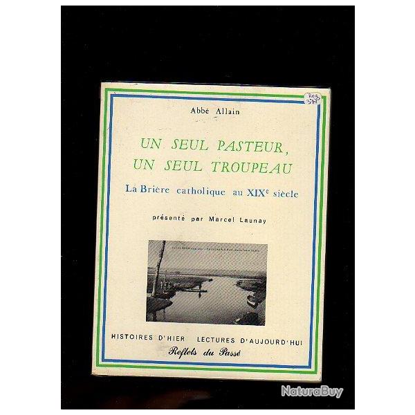 La Bri�re catholique au XIX si�cle UN SEUL PASTEUR, UN SEUL TROUPEAU abb� allain