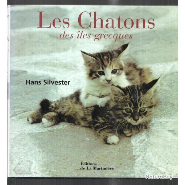 le monde fascinant des chats . grund + les chatons des iles grecques de hans silvester